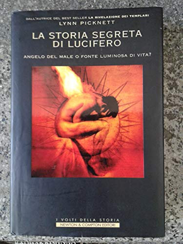La storia segreta di Lucifero. Angelo del male o fonte luminosa di vita?