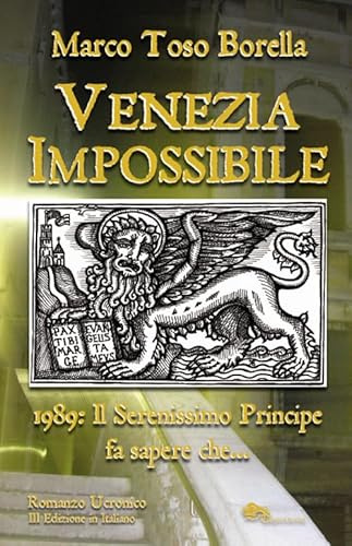 Venezia impossibile. 1989: il serenissimo principe fa sapere che... (Venezia/Narrativa)
