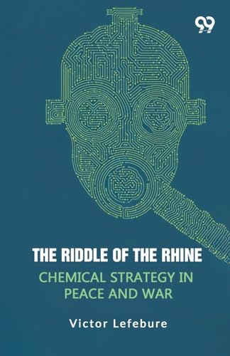 The Riddle Of The Rhine Chemical Strategy In Peace And War