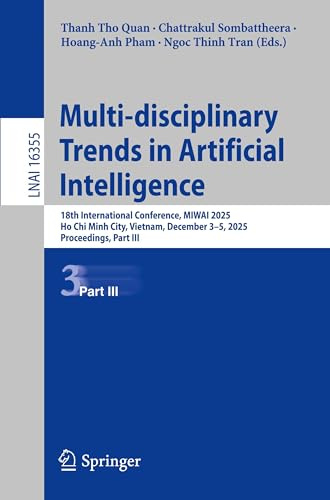 Multi-disciplinary Trends in Artificial Intelligence: 18th International Conference, MIWAI 2025, Ho Chi Minh City, Vietnam, December 3–5, 2025, Proceedings, Part III