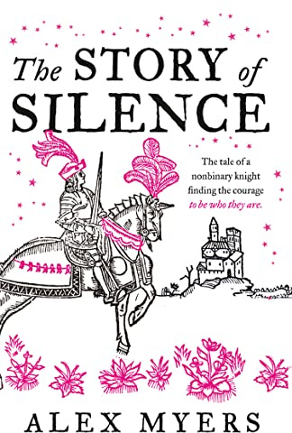 The Story of Silence: A Captivating Historical Fantasy Novel of Gender, Power, and Knightly Honor
