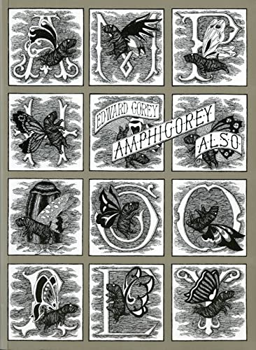 Amphigorey Also: Macabre and Imaginative Illustrations with Nonsensical Verse by Tony Award-Winning Storyteller Edward Gorey