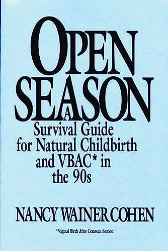 Open Season: A Survival Guide for Natural Childbirth and VBAC in the 90s (Critical Studies in Education & Culture (Paperback))