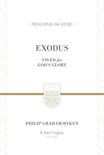 Exodus: Saved for God's Glory (ESV Edition) (Preaching the Word)
