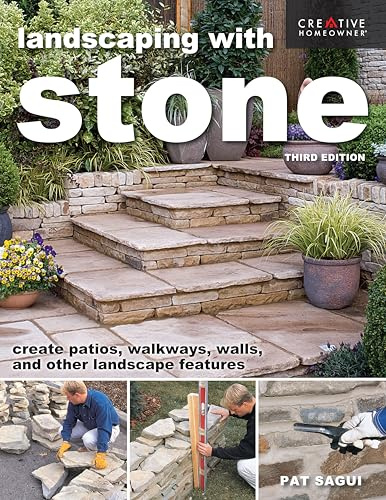 Landscaping with Stone, Third Edition: Create Patios, Walkways, Walls, and Other Landscape Features