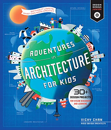 Adventures in Architecture for Kids: 30 Design Projects for STEAM Discovery and Learning (2) (Design Genius Jr.)
