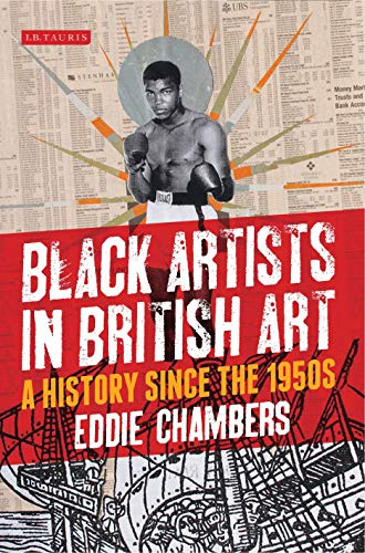 Black Artists in British Art: A History since the 1950s: 10 (International Library of Visual Culture)
