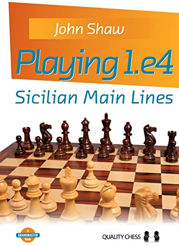 Playing 1.e4 – Sicilian Main Lines (Grandmaster Guide Series)