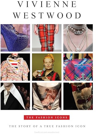 Vivienne Westwood the Fashion Icons: The Story of a True Fashion Icon: 8