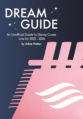 Dream Guide: An Unofficial Guide to Disney Cruise Line for 2025 - 2026: 2