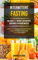 Intermittent Fasting: Delicious 5: 2 Weight Loss Recipes Cookbook & Building Muscle (Curb Your Hunger To Lose Weight, Sharpen Your Focus, And Feel Great Again) (1) (Tips and Tricks for Fasting)