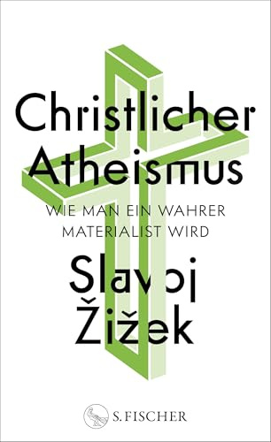 Christlicher Atheismus: Wie man ein wahrer Materialist wird