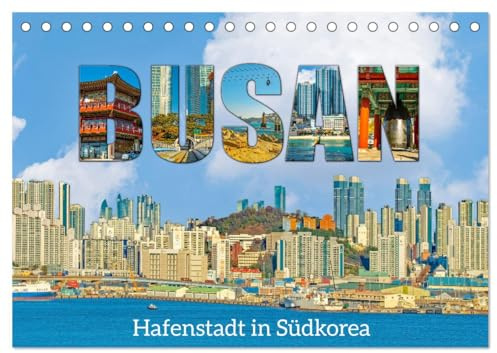 Busan - Hafenstadt in Südkorea (Tischkalender 2026 DIN A5 quer), CALVENDO Monatskalender: Facettenreiche Metropole an der Küste des Pazifischen Ozeans. (CALVENDO Orte)