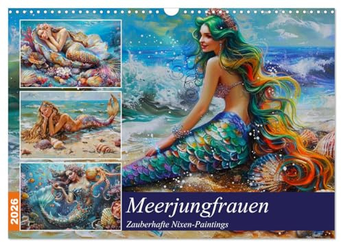 Meerjungfrauen. Zauberhafte Nixen-Paintings (Wandkalender 2026 DIN A3 quer), CALVENDO Monatskalender: Eine Welt voll farbenfroher und verzaubernder Wasserwesen (CALVENDO Kunst)