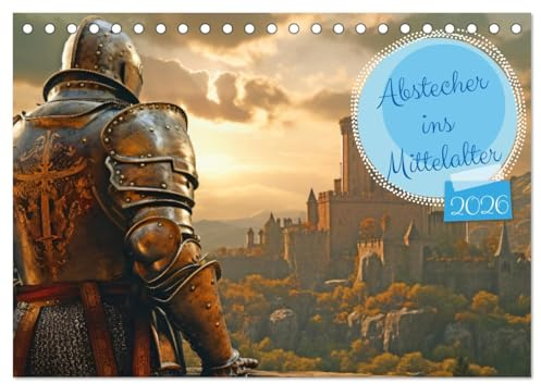 Abstecher ins Mittelalter (Tischkalender 2026 DIN A5 quer), CALVENDO Monatskalender: Mittelalterliche Reise: Faszinierende Motive entführen Sie in die ... Burgen und Legenden. (CALVENDO Wissenschaft)