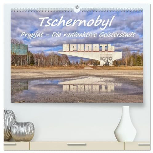 Tschernobyl - Prypjat - Die radioaktive Geisterstadt (hochwertiger Premium Wandkalender 2026 DIN A2 quer), Kunstdruck in Hochglanz: Einfühlsam, ... die unter die Haut gehen (CALVENDO Orte)