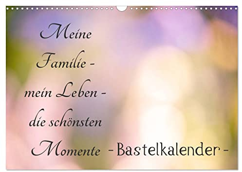 Meine Familie - mein Leben - die schönsten Momente - Bastelkalender (Wandkalender 2026 DIN A3 quer), CALVENDO Monatskalender: Wieviele einzigartig ... in Szene gesetzt werden (CALVENDO Menschen)