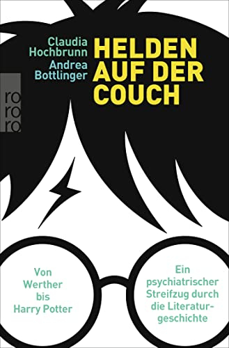 Helden auf der Couch: Von Werther bis Harry Potter – ein psychiatrischer Streifzug durch die Literaturgeschichte