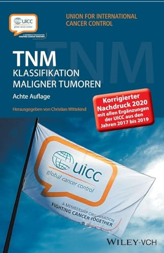 TNM Klassifikation maligner Tumoren: Korrigierter Nachdruck 2020 mit allen Ergänzungen der UICC aus den Jahren 2017 bis 2019