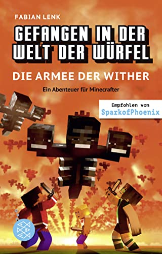 Gefangen in der Welt der Würfel. Die Armee der Wither. Ein Abenteuer für Minecrafter: (Band 3) | Perfektes Geschenk für alle Minecraft-Fans und Gamer ab 10 Jahren