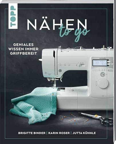 Nähen to go: Geniales Wissen immer griffbereit (To Go (kompakte Anleitungsbücher))