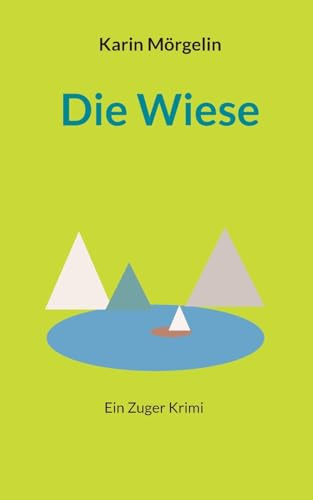 Die Wiese: Ein Zuger Krimi