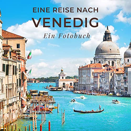 Eine Reise nach Venedig: Ein Fotobuch