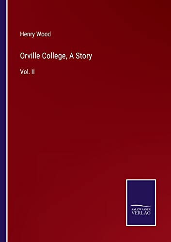 Orville College, A Story: Vol. II