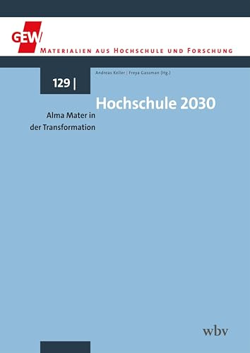 Hochschule 2030: Alma Mater in der Transformation (GEW Materialien aus Hochschule und Forschung)