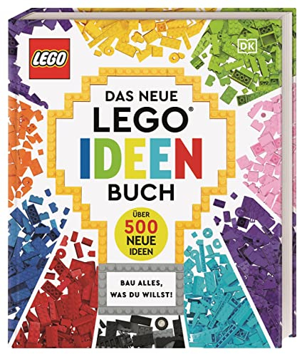 Das neue LEGO® Ideen Buch: Bau alles, was du willst! Über 500 neue Ideen. Für Kinder ab 6 Jahren