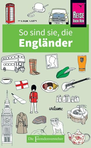 So sind sie, die Engländer: Die Fremdenversteher von Reise Know-How