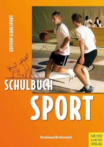 Schulbuch Sport: Ein Arbeitsbuch für Schülerinnen und Schüler der Sekundarstufe l und ll: Ein Arbeitsbuch für Schülerinnen und Schüler der Sekundarstufe 1 und 2 (Edition Schulsport)