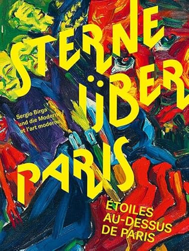 Sterne über Paris. Étoiles au-dessus de Paris: Sergio Birga und die Moderne. Sergio Birga et l’art moderne