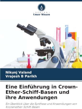 Eine Einführung in Crown-Ether-Schiff-Basen und ihre Anwendungen: Ein Überblick über die Synthese und Anwendungen von Kronenether-Schiff-Basen