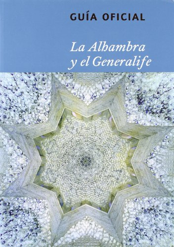De la Alhambra y el Generalife : guía oficial de la Alhambra: Guia Oficial