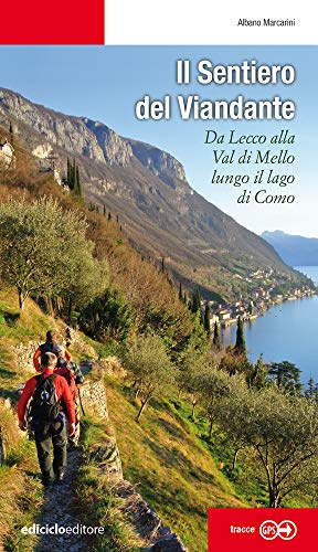 Il sentiero del viandante. Da Lecco alla Val di Mello lungo il Lago di Como (Escursionismi)