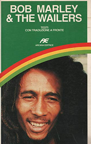 Bob Marley & The Wailers. Con testo italiano a fronte