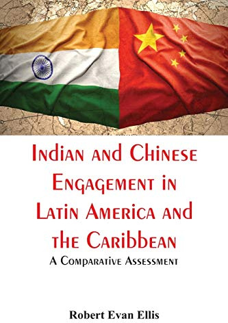 Indian and Chinese Engagement in Latin America and the Caribbean: A Comparative Assessment