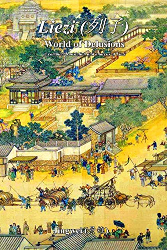 Liezi: World of Delusions: A complete translation and analysis of Liezi (¿¿)