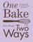 One Bake, Two Ways: The sweet home baking cookbook from GBBO finalist that includes easy simple cake and dessert vegan recipes, as seen on Channel 4’s The Great British Bake Off