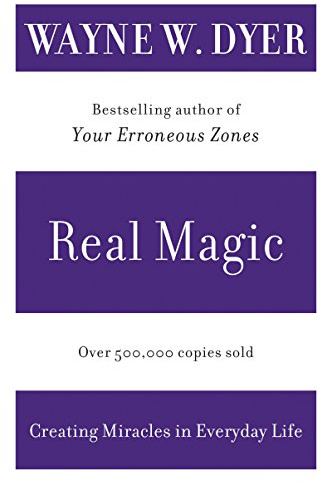 Real Magic: Creating Miracles in Everyday Life