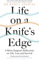 Life on a Knife’s Edge: A Brain Surgeon’s Reflections on Life, Loss and Survival