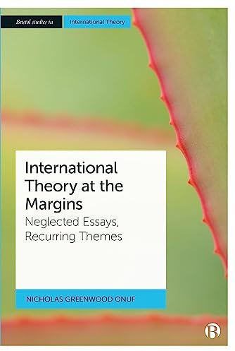 International Theory at the Margins: Neglected Essays, Recurring Themes (Bristol Studies in International Theory)