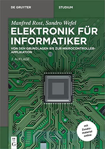 Elektronik für Informatiker: Von den Grundlagen bis zur Mikrocontroller-Applikation (De Gruyter Studium)