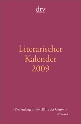 Literarischer Kalender 2009: Mit Wochenkalendarium u. Monatsübers., Schulferien sowie Adress- u. Notizteil (dtv Literatur)