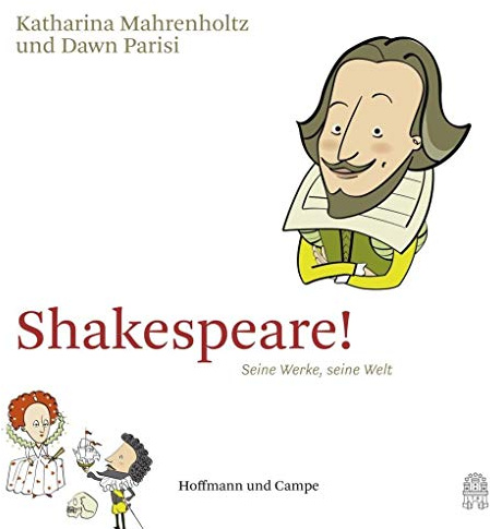 Shakespeare!: Seine Werke, seine Welt