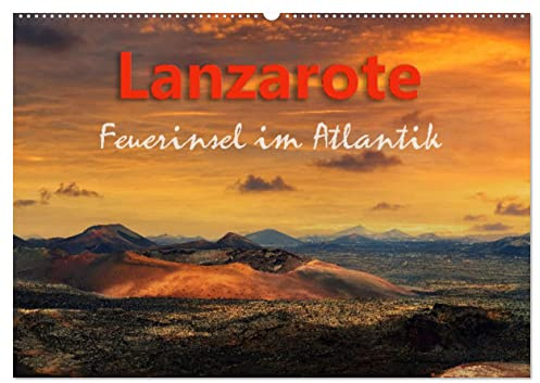 Lanzarote Feuerinsel im Atlantik (Wandkalender 2026 DIN A2 quer), CALVENDO Monatskalender: Lanzarote eine vulkanisch geprägte Insel der Kanaren (CALVENDO Natur)