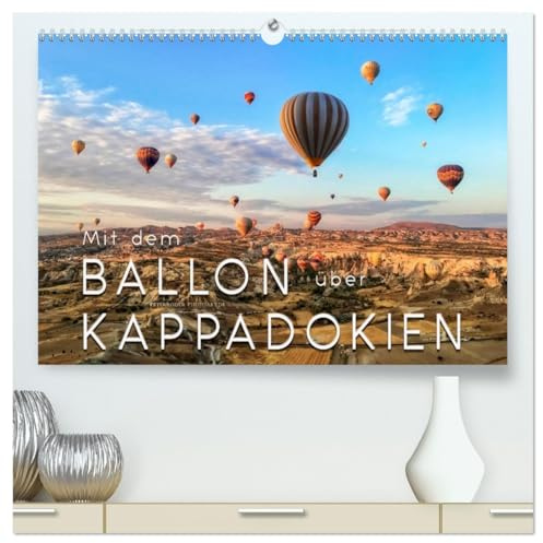 Mit dem Ballon über Kappadokien (hochwertiger Premium Wandkalender 2026 DIN A2 quer), Kunstdruck in Hochglanz: Ballonfahren - das atemberaubende ... Kappadokien in der Türkei. (CALVENDO Sport)