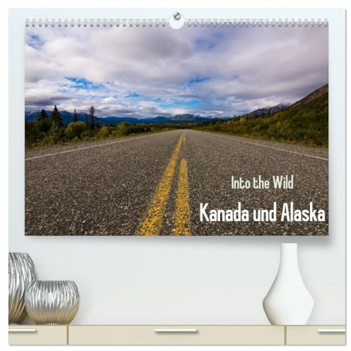 Into the Wild - Kanada und Alaska (hochwertiger Premium Wandkalender 2026 DIN A2 quer), Kunstdruck in Hochglanz: Abenteuer Wildnis und unberührte Natur (CALVENDO Natur)