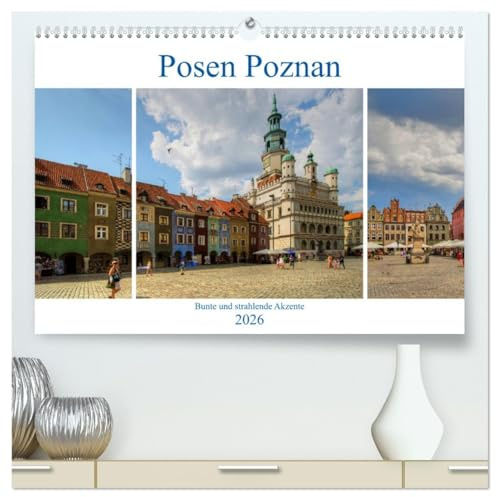Posen Poznan - Bunte und strahlende Akzente (hochwertiger Premium Wandkalender 2026 DIN A2 quer), Kunstdruck in Hochglanz: Posen, eine der ältesten ... Mittelpunkten des Landes. (CALVENDO Orte)